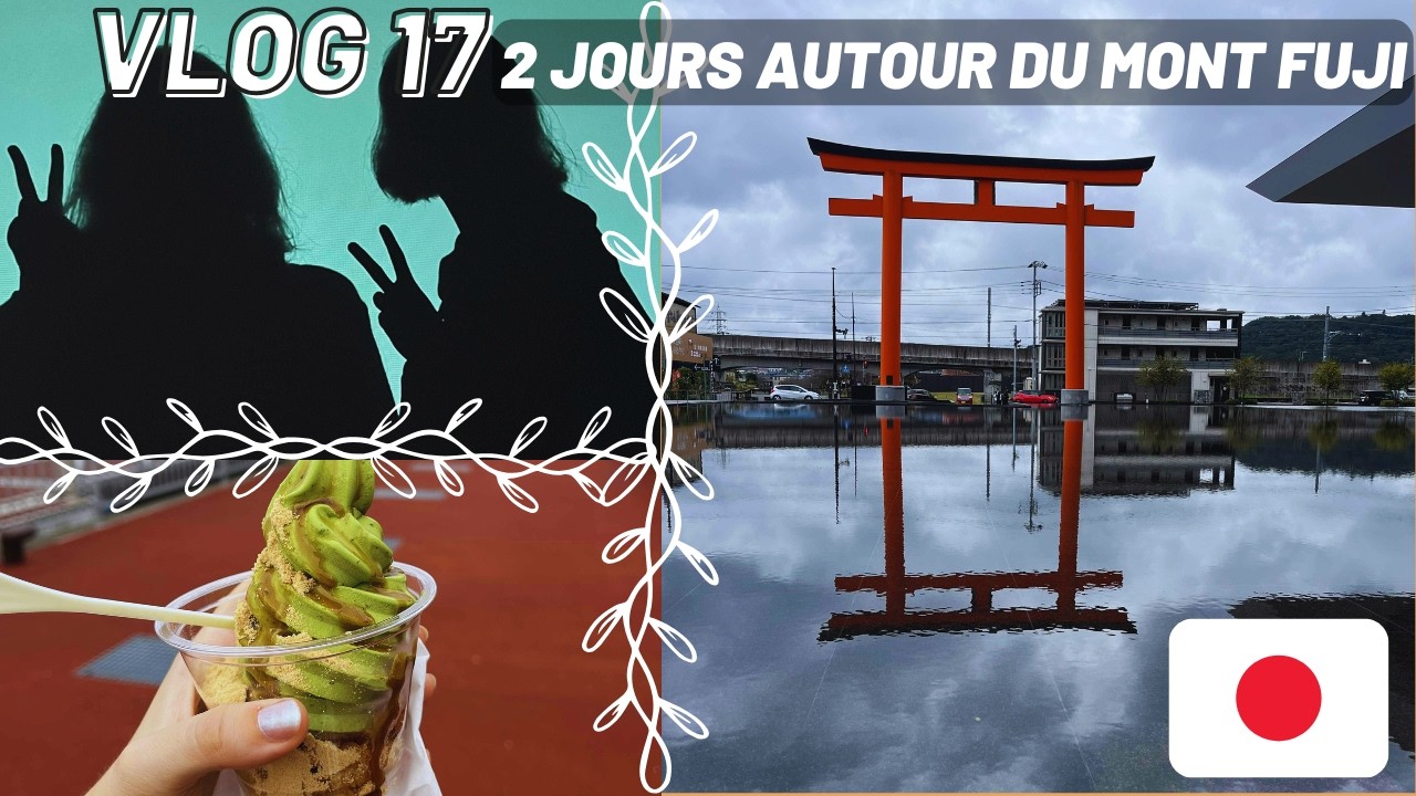 #VLOG 17 - ON A PASSE 2 JOURS AUTOUR DU MONT FUJI