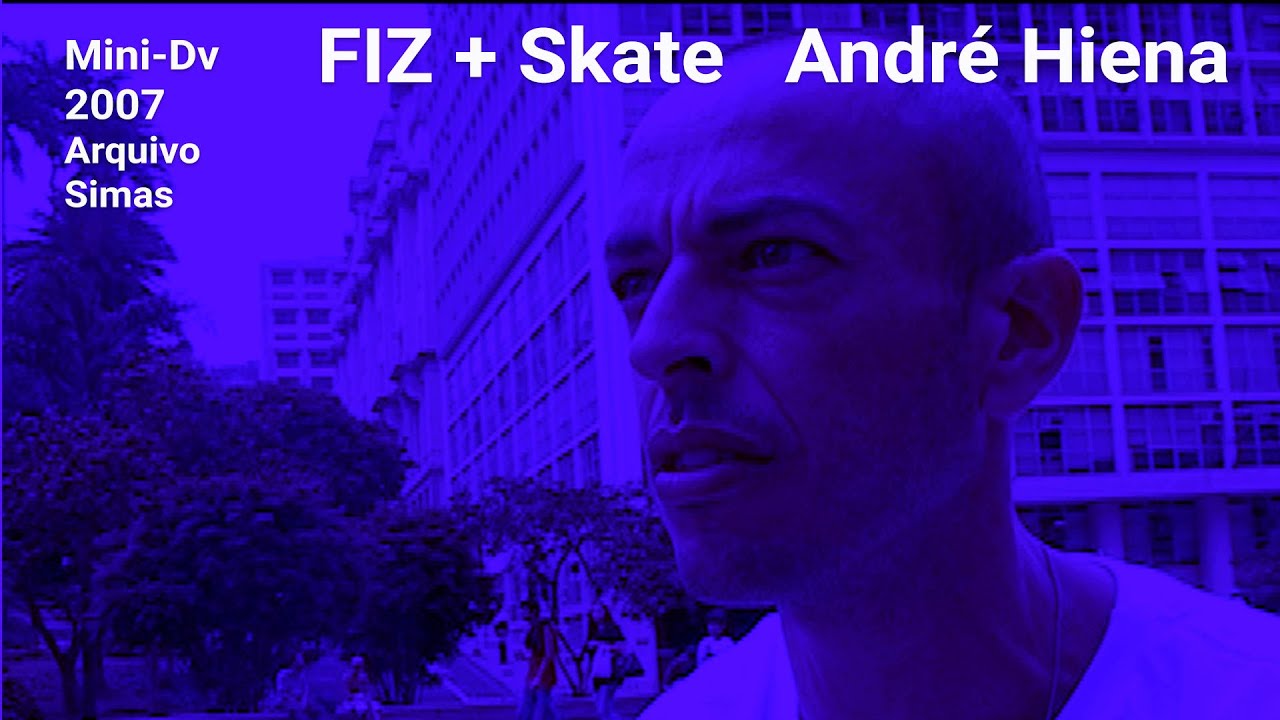 FIZ + SKATE André Hiena