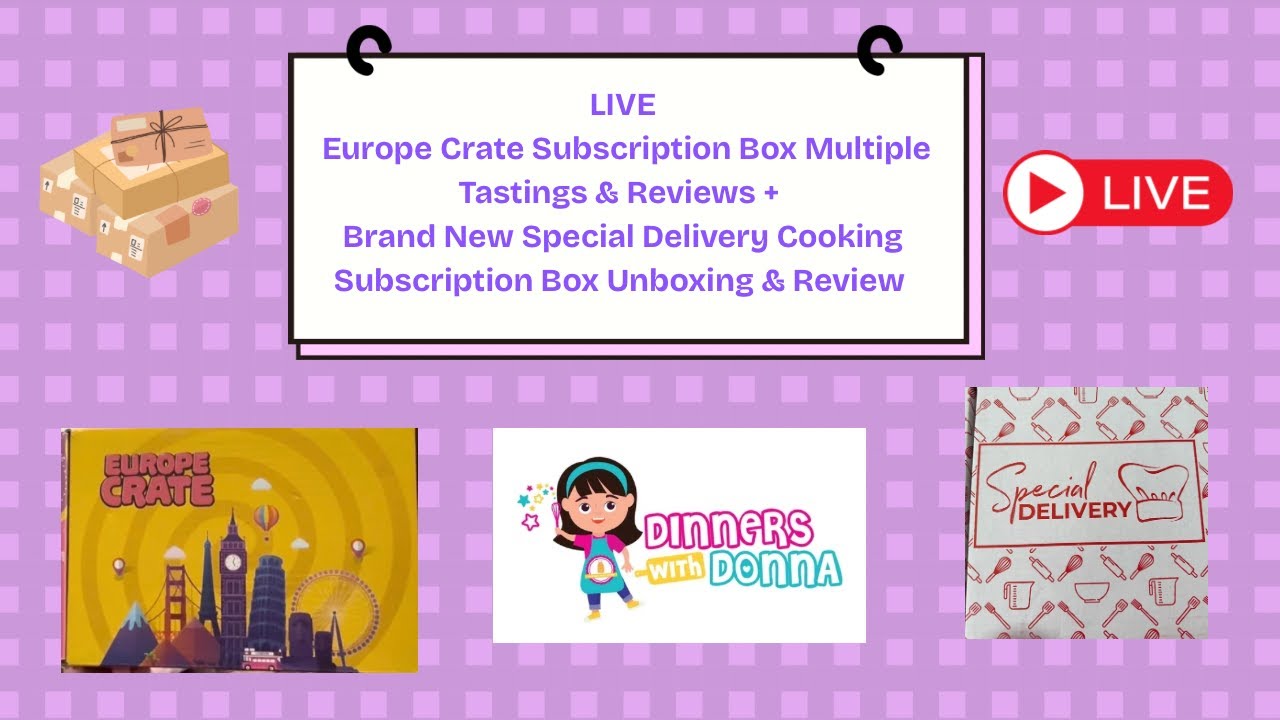 LIVE Europe Crate Multiple Tastings & Reviews + Brand New Special Delivery Cooking Subscription Box