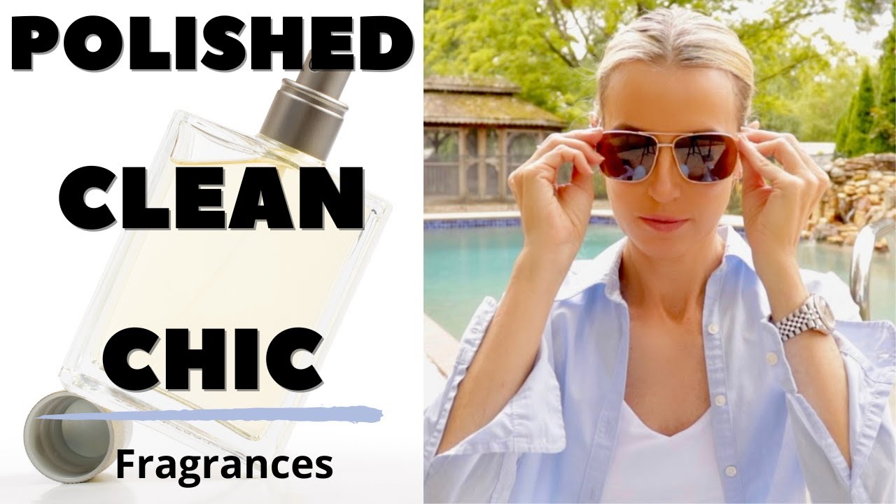 Best Fragrances for that Clean, Chic & Polished Aesthetic | Perfumes for the Polished & Clean Vibe
