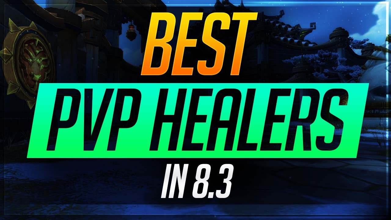 BEST PvP Healers in 8.3