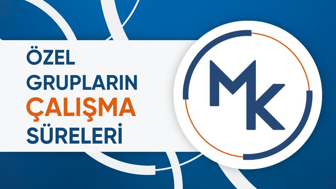 Özel Grupların Çalışma Süreleri