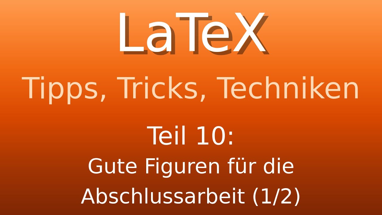 LaTeX - Tipps, Tricks und Techniken: Gute Figuren für die Abschlussarbeit (1. Teil)