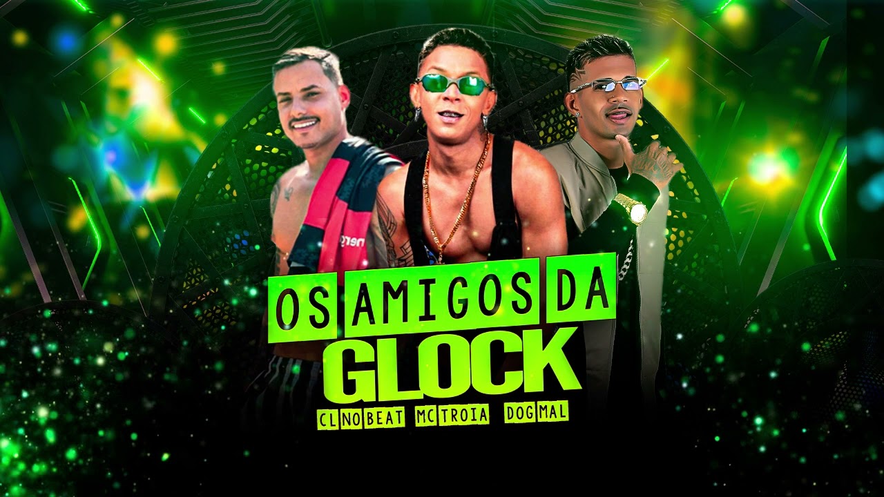 OS AMIGO DA GLOCK - CL NO BEAT, MC TROIA, DOG MAL