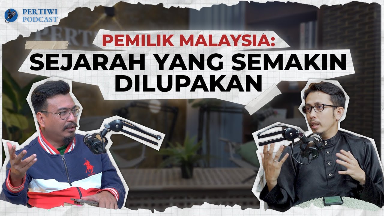 (EP3) Pemilik Malaysia: Sejarah Yang Semakin Dilupakan