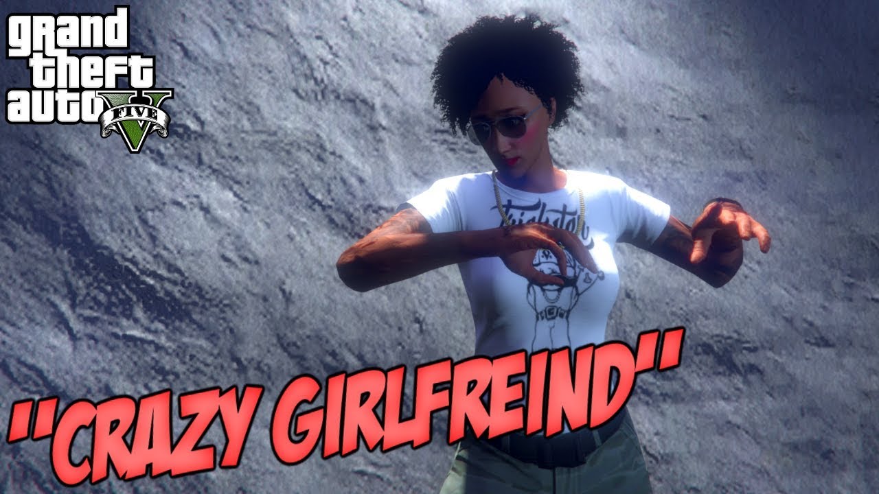 GTA 5 CRAZY GIRLFRIEND (SKIT)