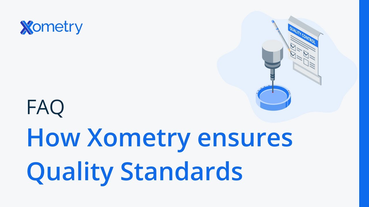 Xometry FAQ #1 - How Does Xometry Ensure That Parts Meet Quality Standards?