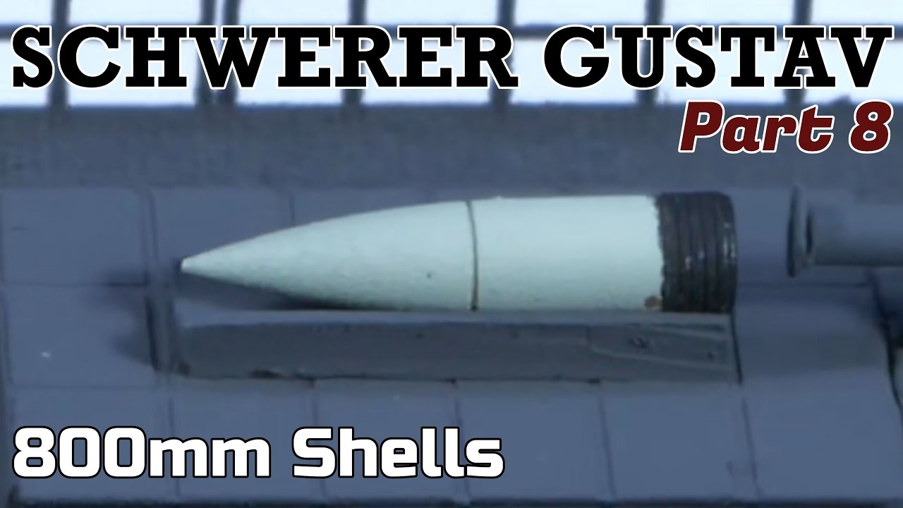 1:350 Schwerer Gustav: Part 8 - 800mm Shells