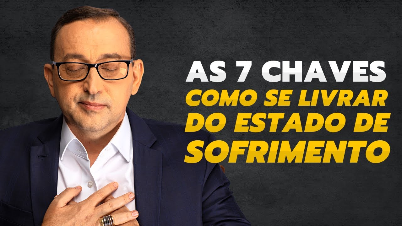 COMO SE LIBERTAR DO SOFRIMENTO - AS 7 CHAVES | José Roberto Marques