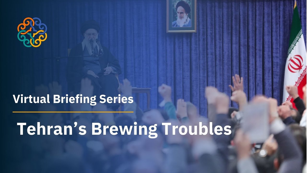 Virtual Briefing Series | Tehran’s Brewing Troubles