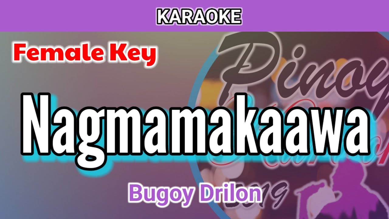 Nagmamakaawa by Bugoy Drilon (Karaoke : Female Key)