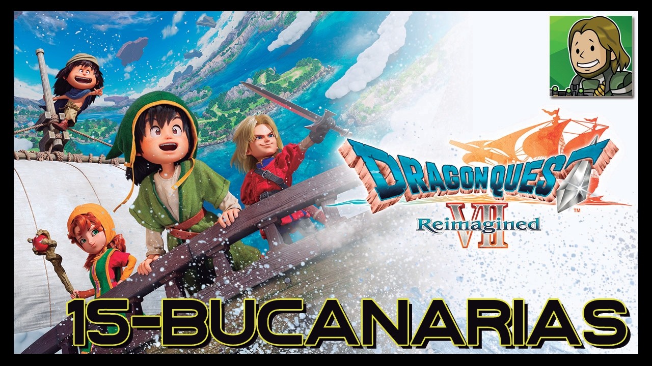 DRAGON QUEST VII REIMAGINED [15 - Bucanarias | Guía al 100% ]