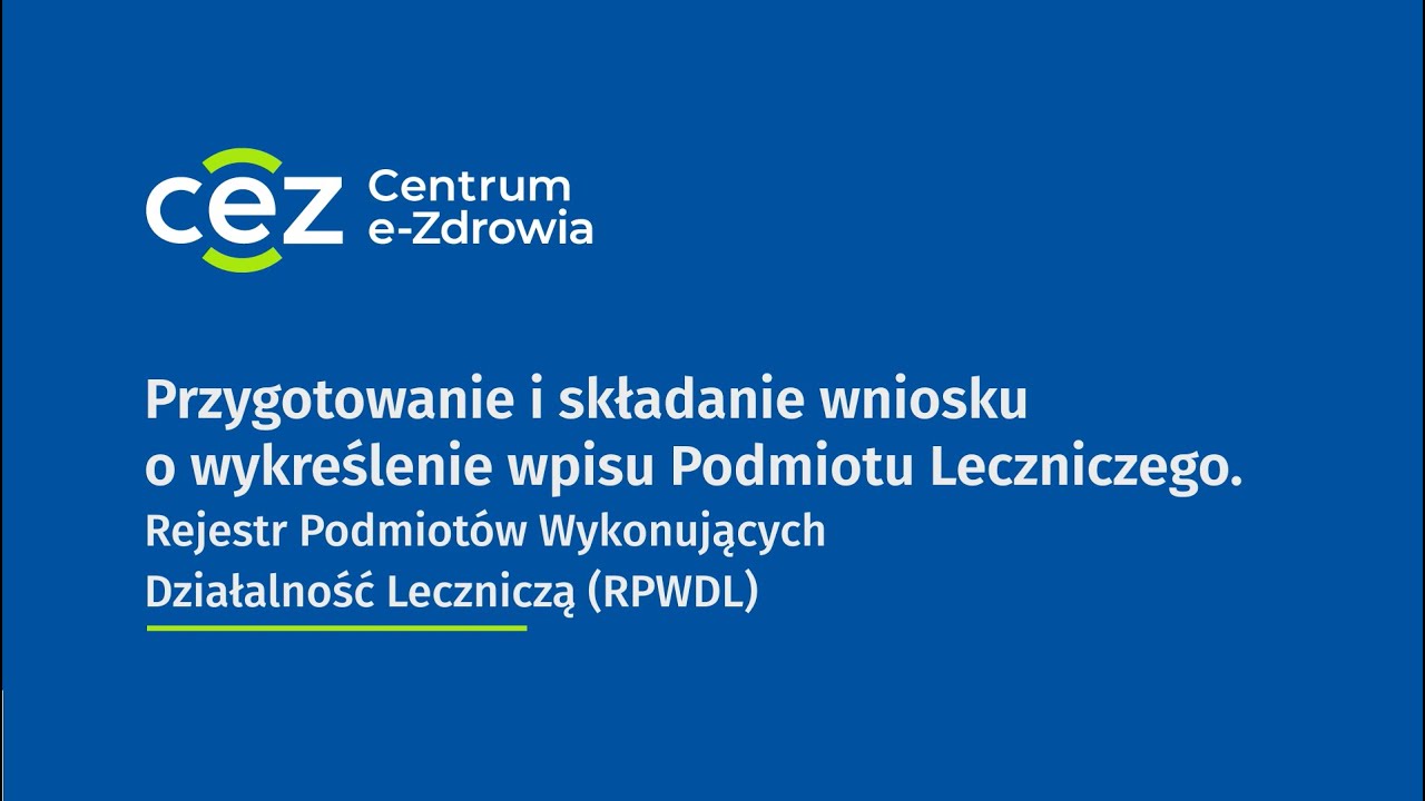 RPWDL 2.0 Przygotowanie i składnie wniosku o wykreślenie wpisu Podmiotu Leczniczego