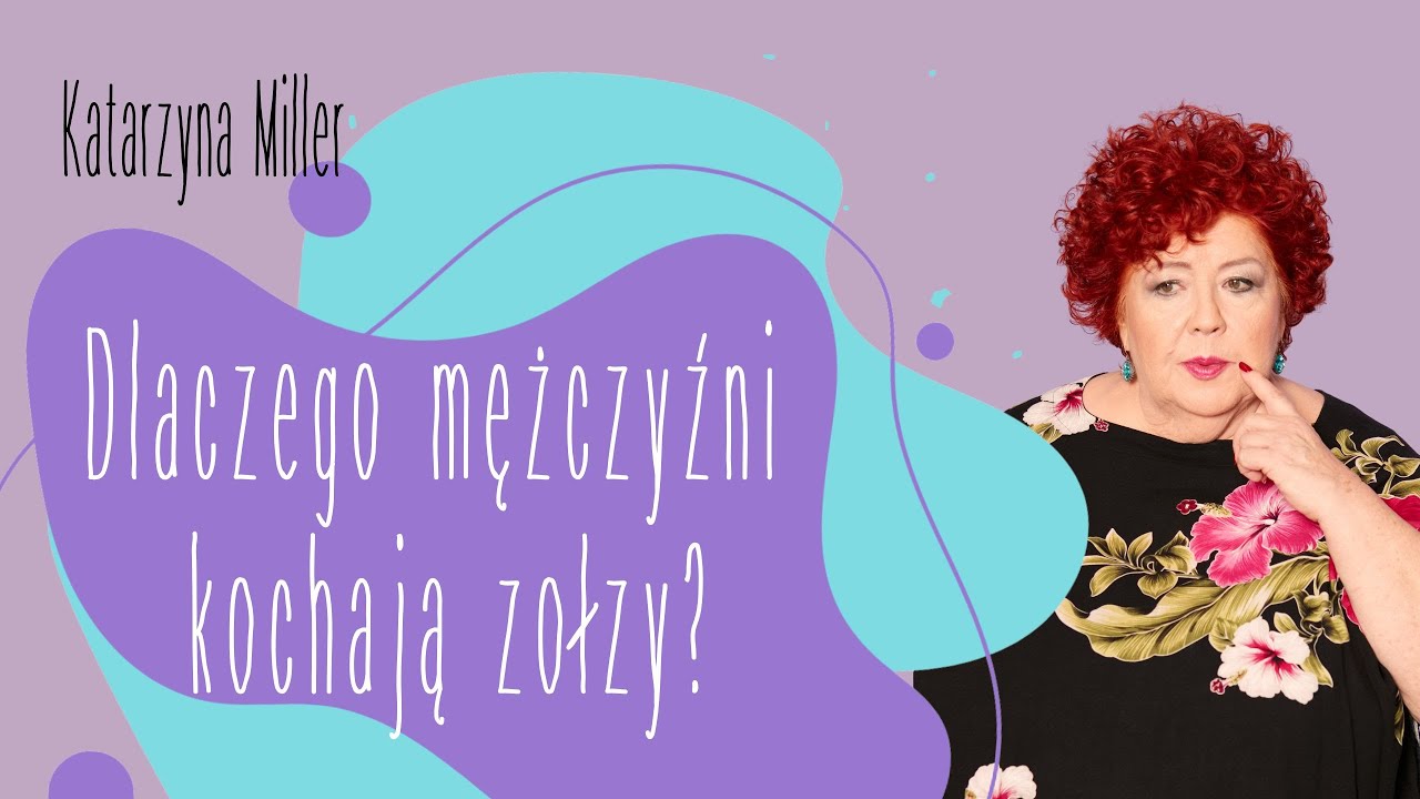 Katarzyna Miller - Dlaczego mężczyźni kochają zołzy?
