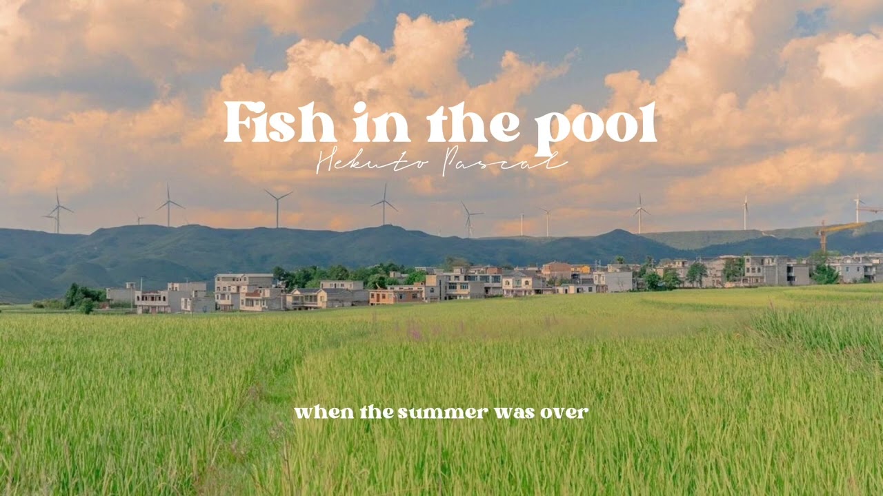 [lyrics] Fish in the pool - Hekuto Pascal