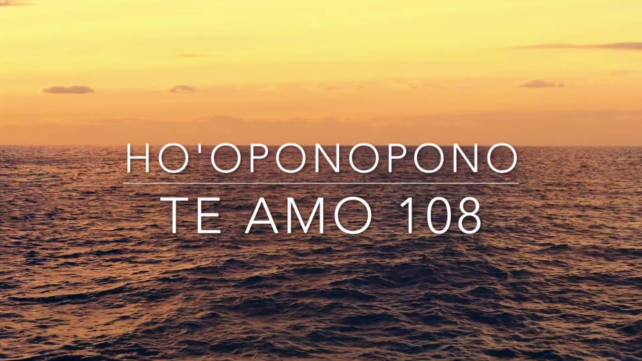 Ho'oponopono te amo 108 veces