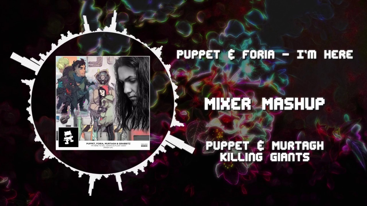 Puppet & Murtagh - Killing Giants (ft. Richard Caddock) VS Puppet & Foria - I'm Here ~ [Mixer Mash]