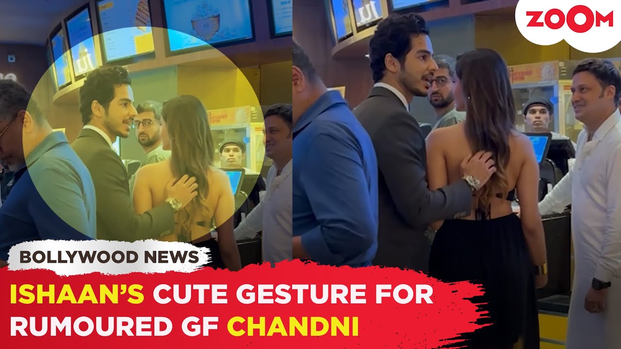 Ishaan Khatter's ROMANTIC gesture for rumoured GF Chandni Bainz at Pippa screening