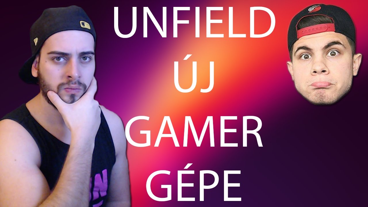 UNFIELD &Uacute;J GAMER G&Eacute;PE!!!!!! 1. r&eacute;sz