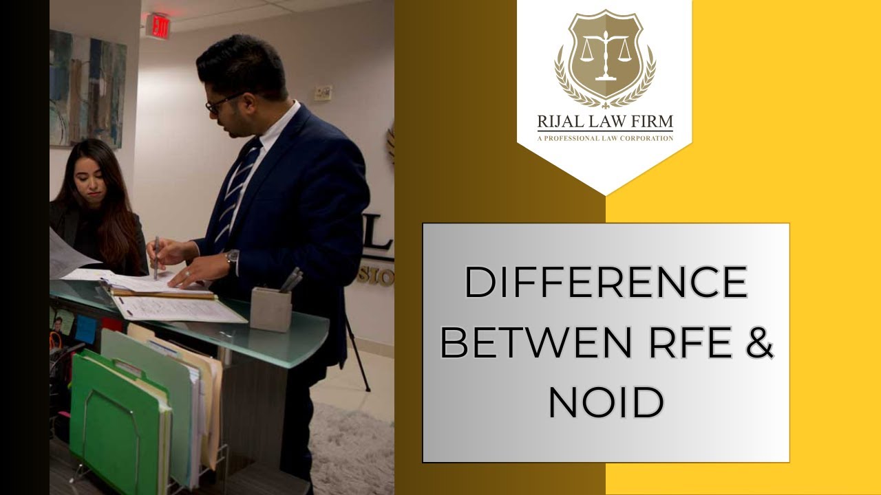 Difference between RFE & NOID l Rijal Law Firm