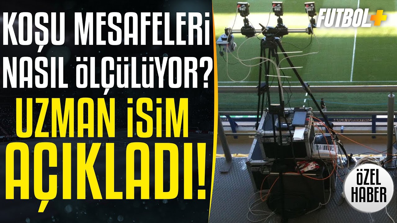 Futbolda koşu mesafeleri nasıl &ouml;l&ccedil;&uuml;l&uuml;yor? İşin uzmanı a&ccedil;ıkladı!