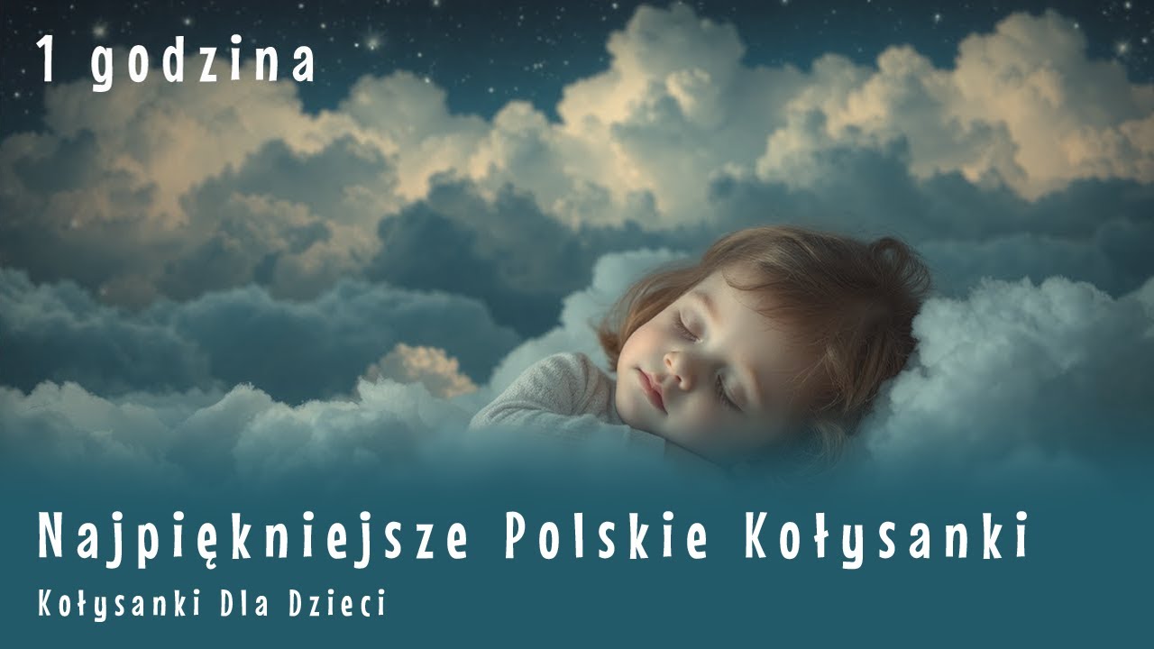 Najpiękniejsze polskie kołysanki dla dzieci - usypianki, przytulanki, utulanki - 1 godzina