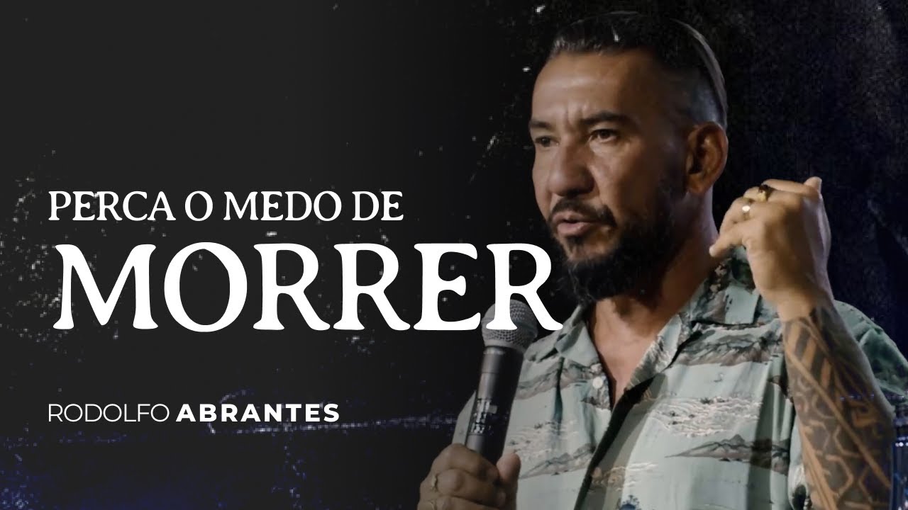 PERCA O MEDO DE MORRER  | Rodolfo Abrantes