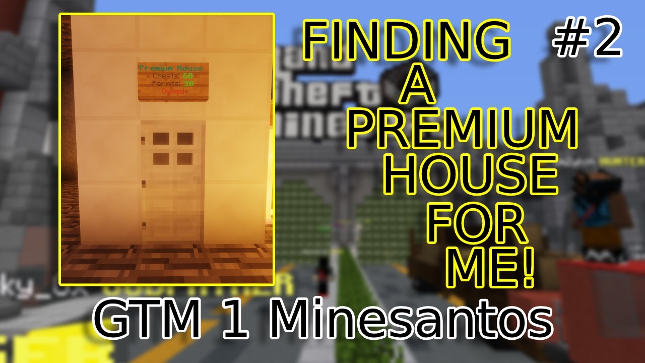 Finding a PREMIUM HOUSE for me! / GTM 1 Minesantos / #2 Folge