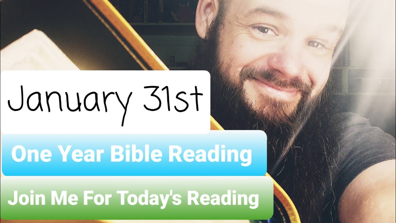 January 31st, One Year Bible Reading by Ardee..