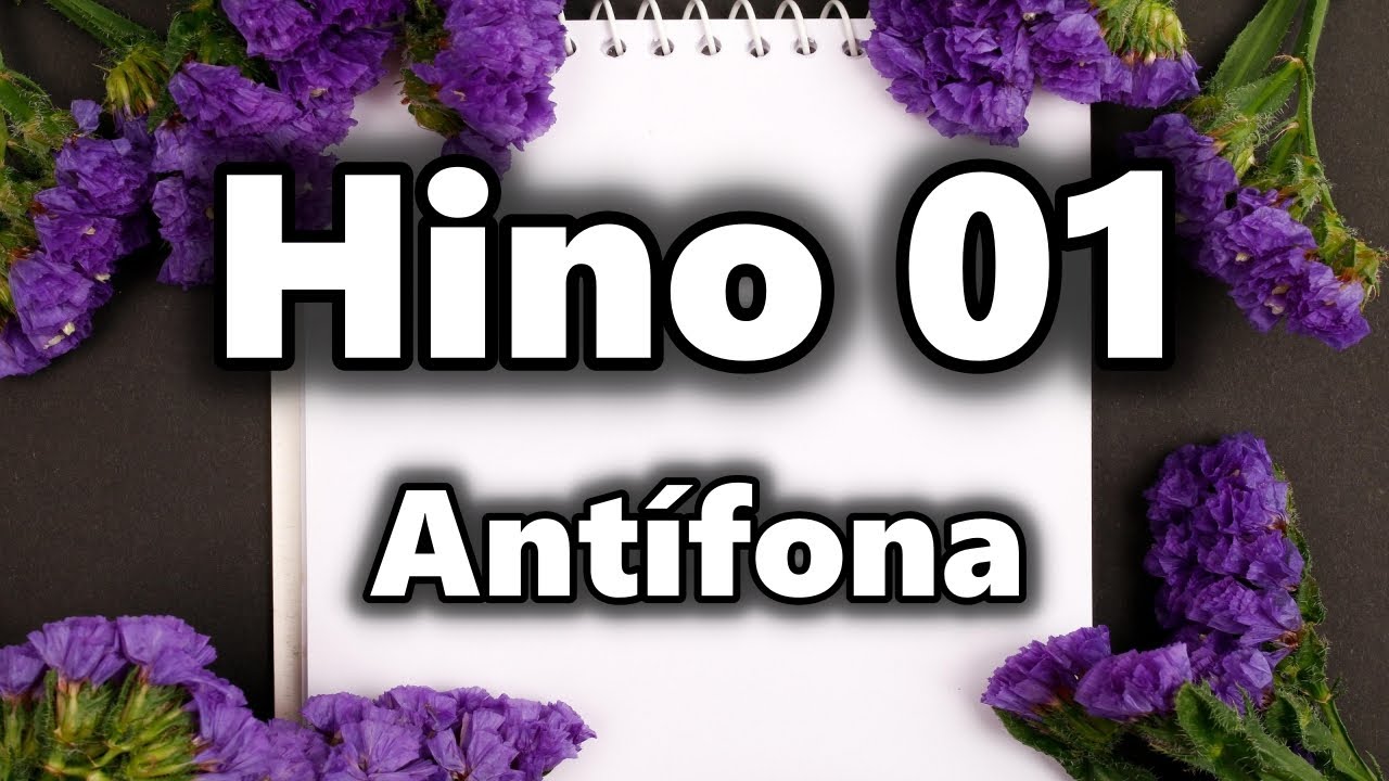 Cantor Cristão 🎶📖 - Hino 01 -  🎶📖  Antífona 🎶📖