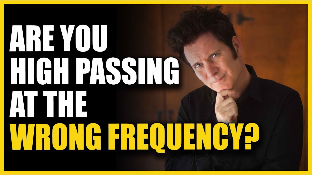 Are You High Passing At The Wrong Frequency?