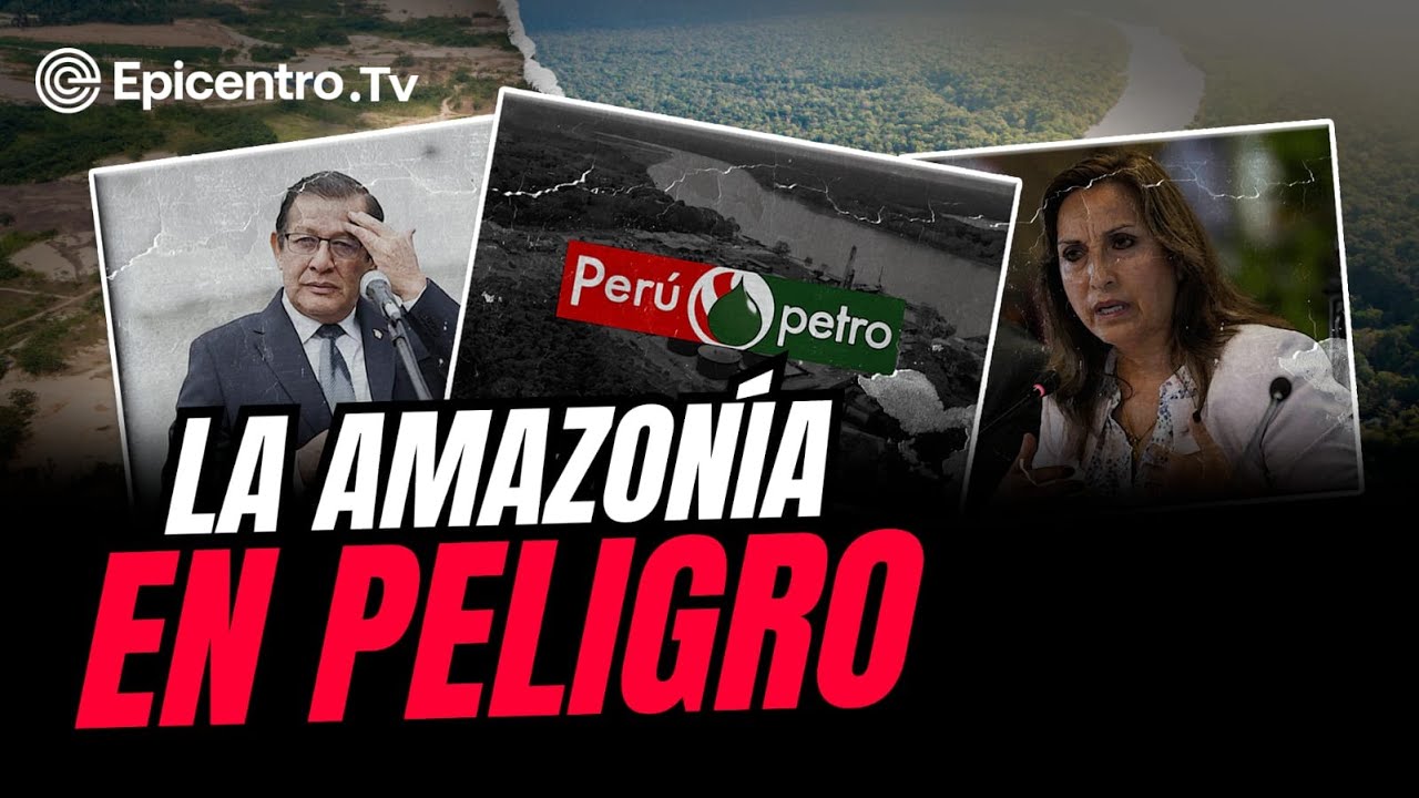 Congreso y Ejecutivo plantean extraer gas y petróleo de áreas intangibles de la Amazonía