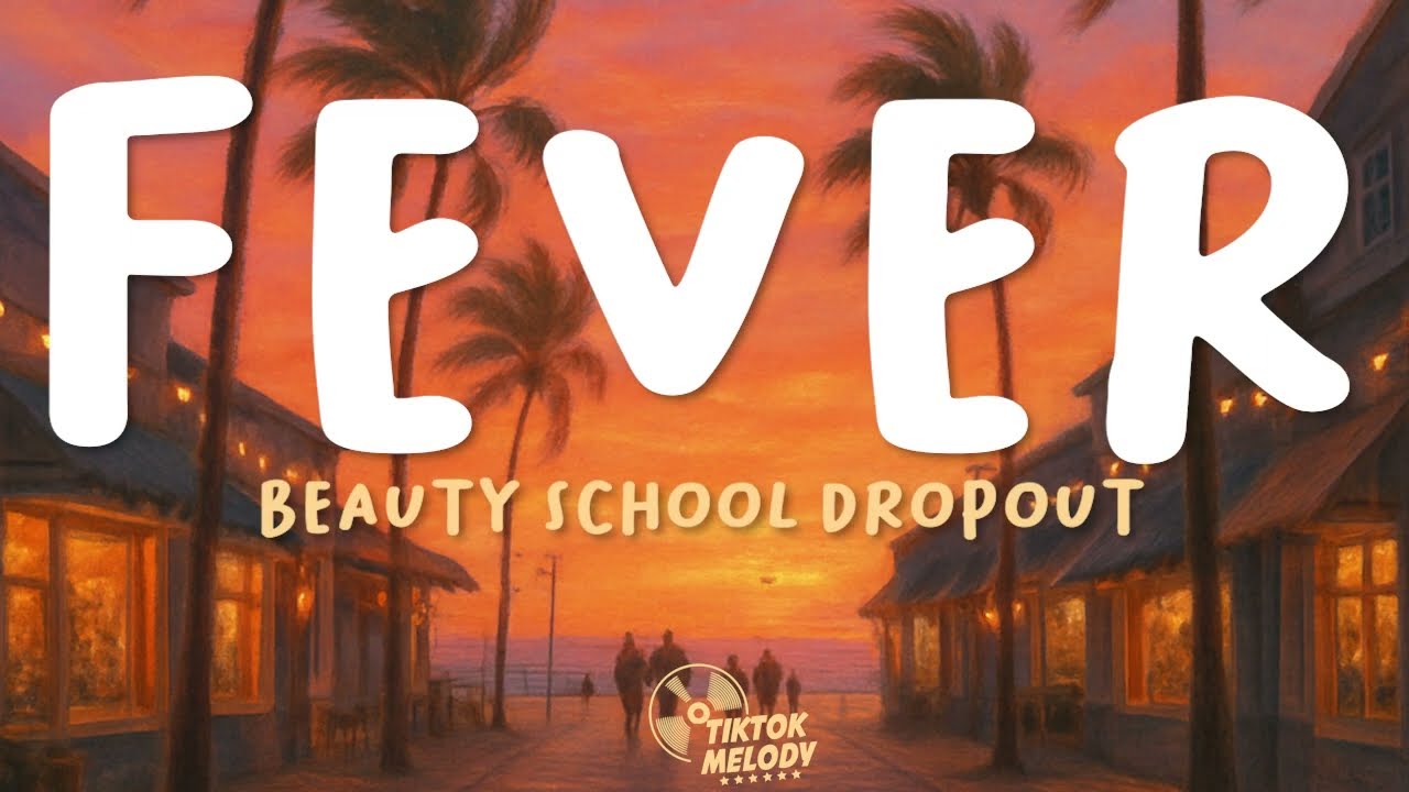 BEAUTY SCHOOL DROPOUT - FEVER  (Lyrics)