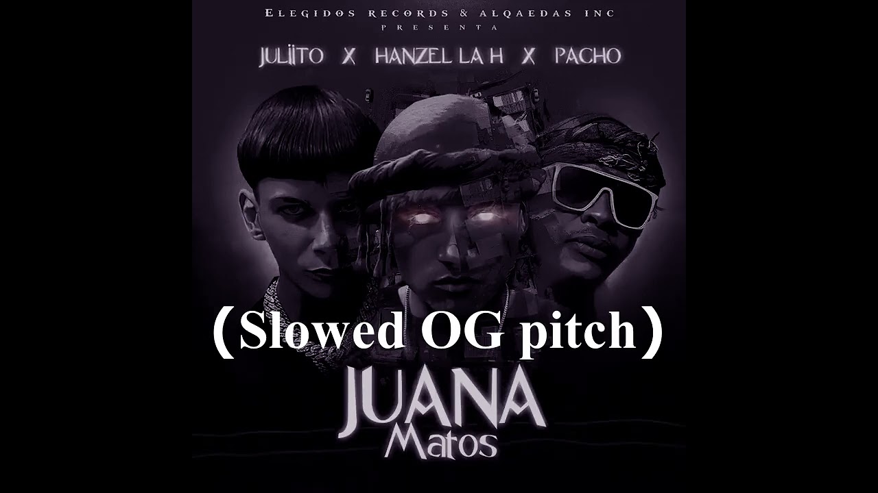 Hanzel La H, Juliito, Pacho El Antifeka - Juana Matos (Slowed OG pitch)