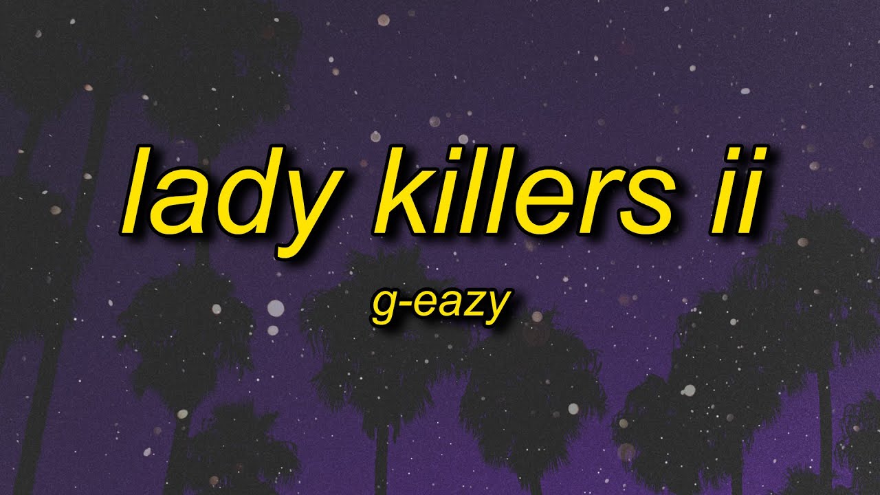 G-Eazy - Lady Killers II (Christoph Andersson Remix) Lyrics | make her disappear just like poof