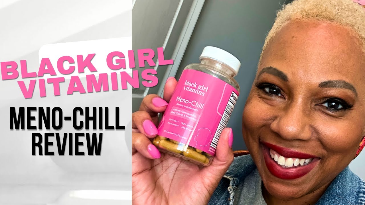 Black Girl Vitamins Side Effects: Meno-Chill. What vitamins are best for perimenopause?