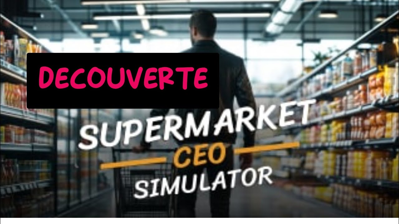 Ouverture !! Supermarket CEO Simulator