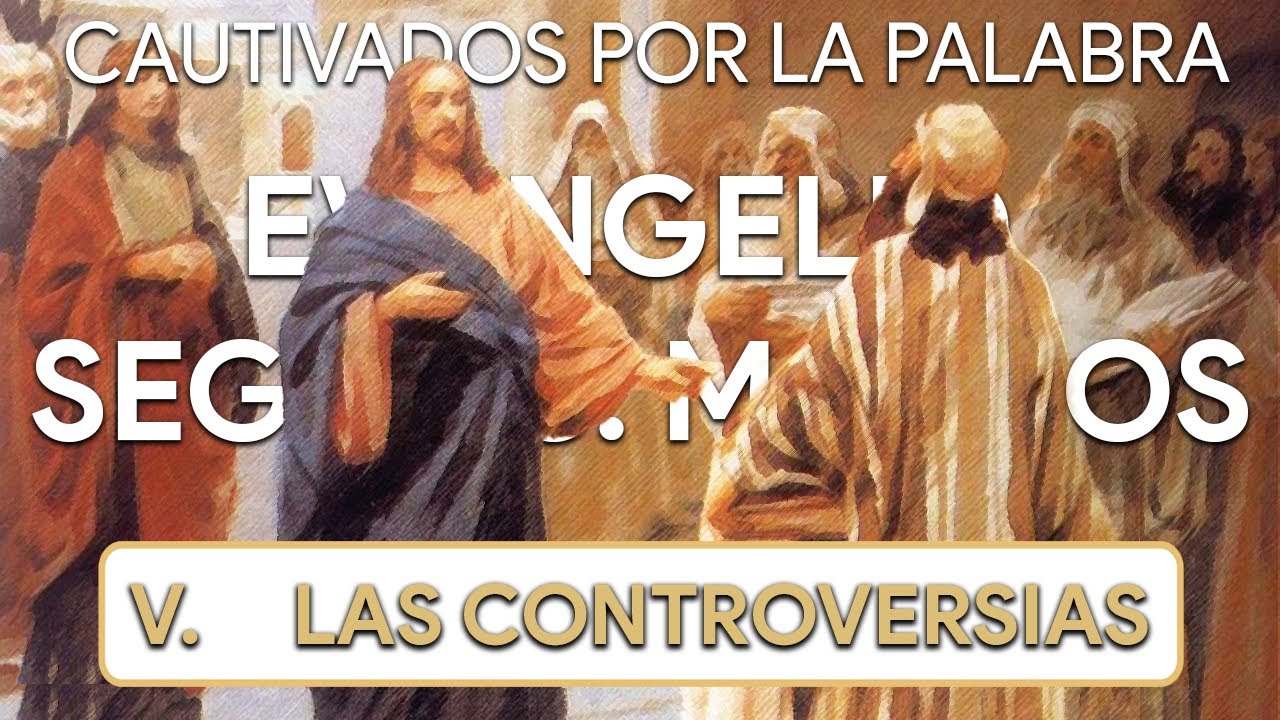 V. CONTROVERSIAS DE JESÚS | Evangelio según san Marcos