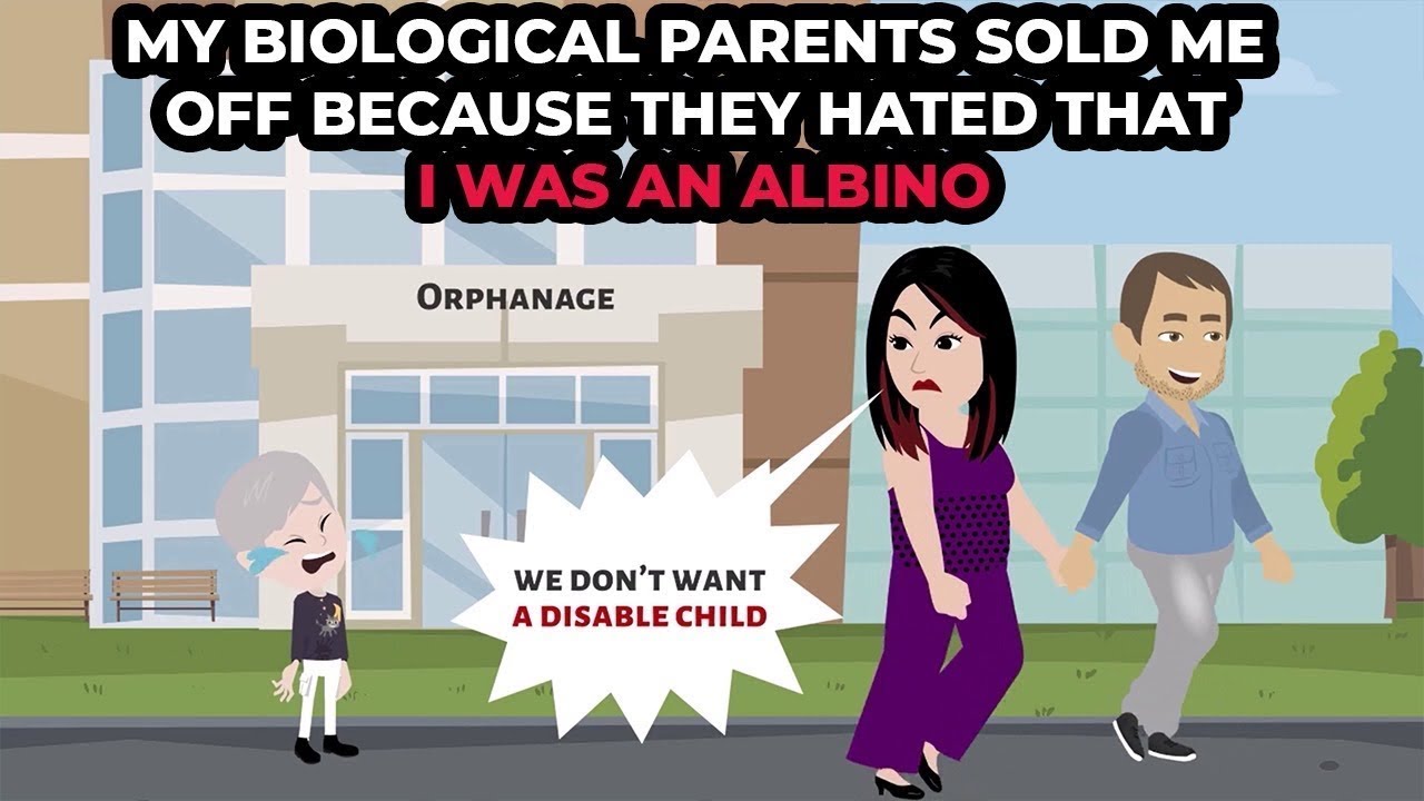 My biological parents sold me off because they hated that I was an albino