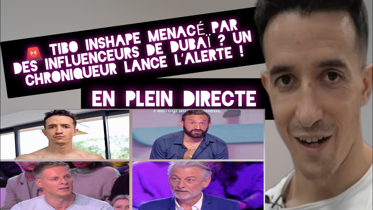 🚨 TIBO INSHAPE MENACÉ PAR DES INFLUENCEURS DE DUBAÏ ? UN CHRONIQUEUR LANCE L’ALERTE !
