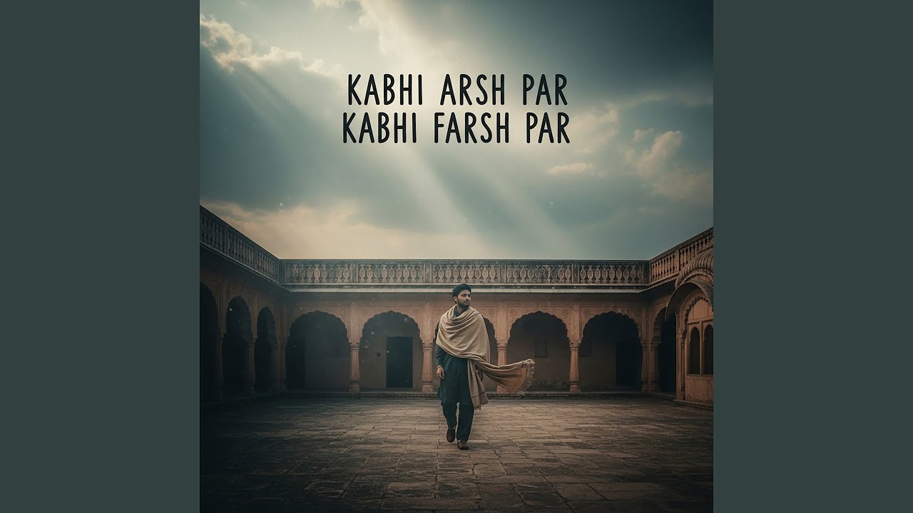 Kabhi Arsh Par Kabhi Farsh Par