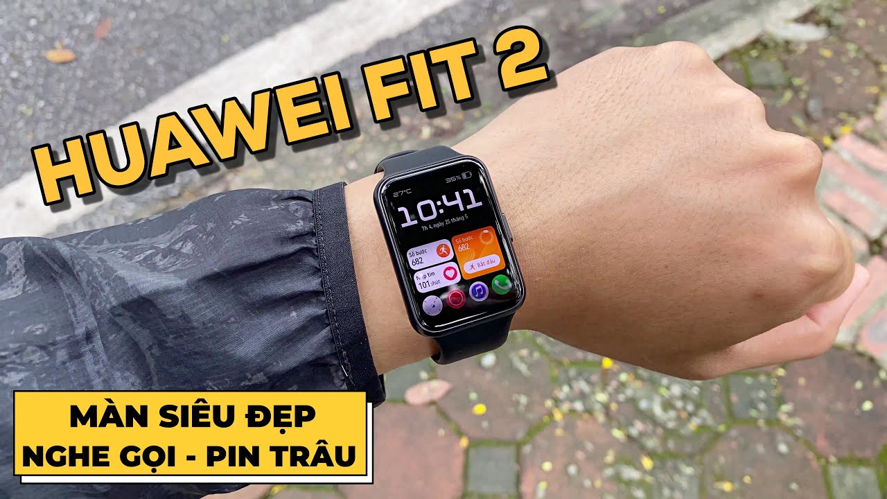 Review Chi Tiết Huawei Watch Fit 2 : Màn Cực Đẹp, Nghe Gọi, Pin Trâu | 1 Số Lưu Ý Trước Khi Mua !!!