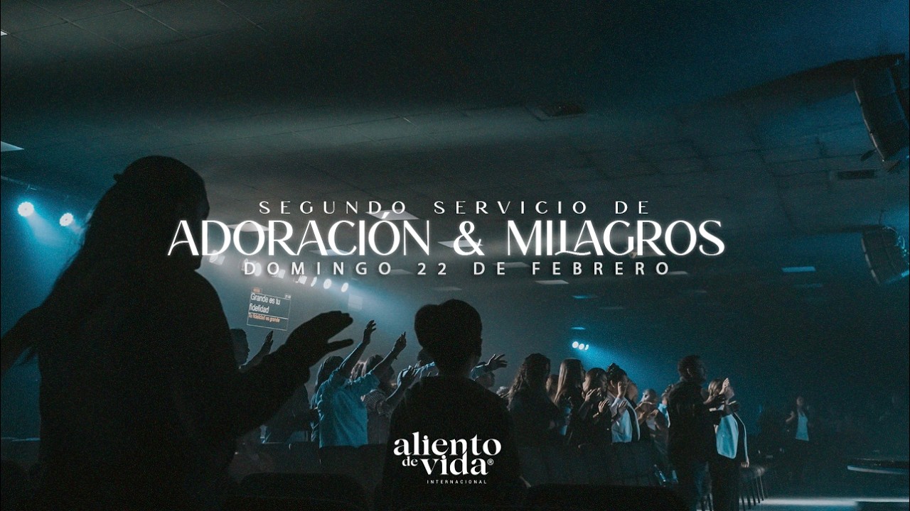 Servicio de Adoración y Milagros 11:30 HRS | Domingo 22 de Febrero 2026