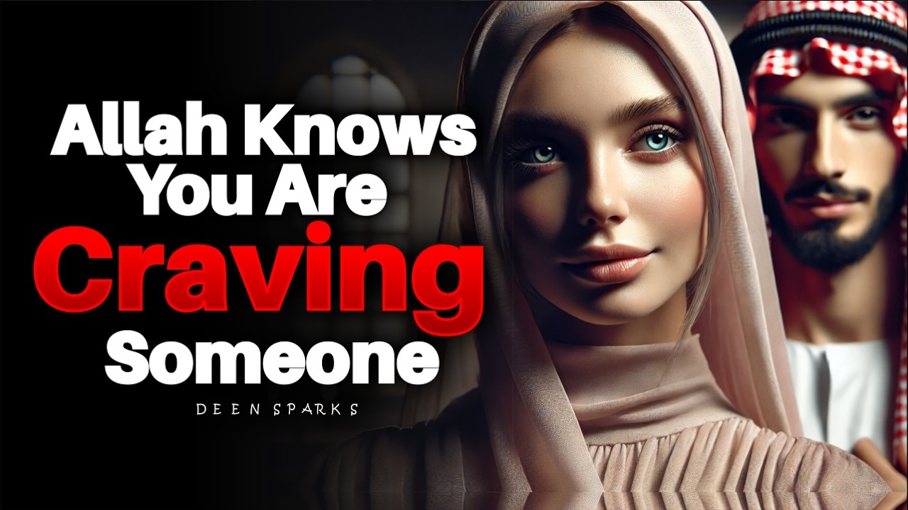 ALLAH Knows You Are Craving Someone | ISLAM