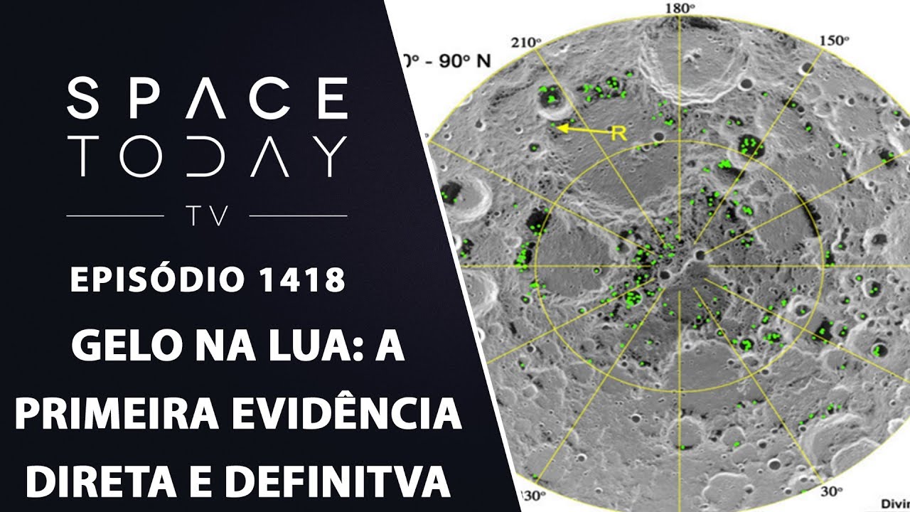 Gelo na Lua: A Primeira Evid&ecirc;ncia Direta e Definitiva - Space Today TV Ep.1418
