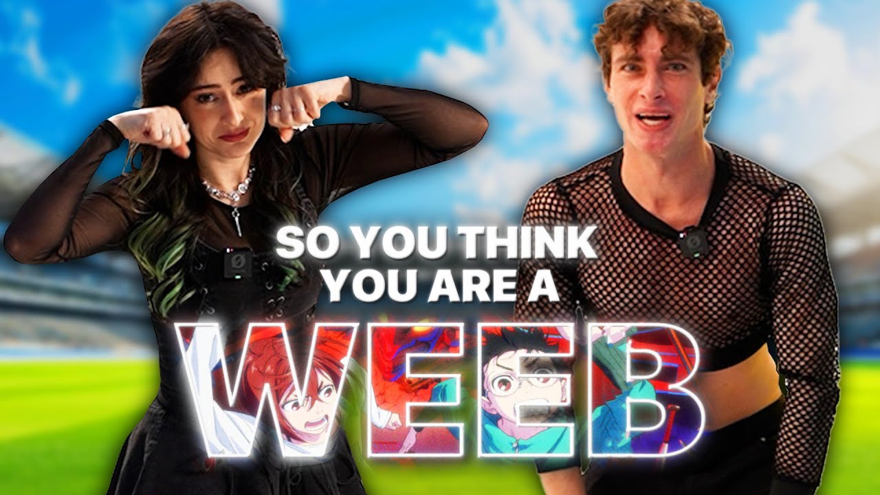 SO YOU THINK YOU'RE A WEEB (ft. @JuliaStunts )