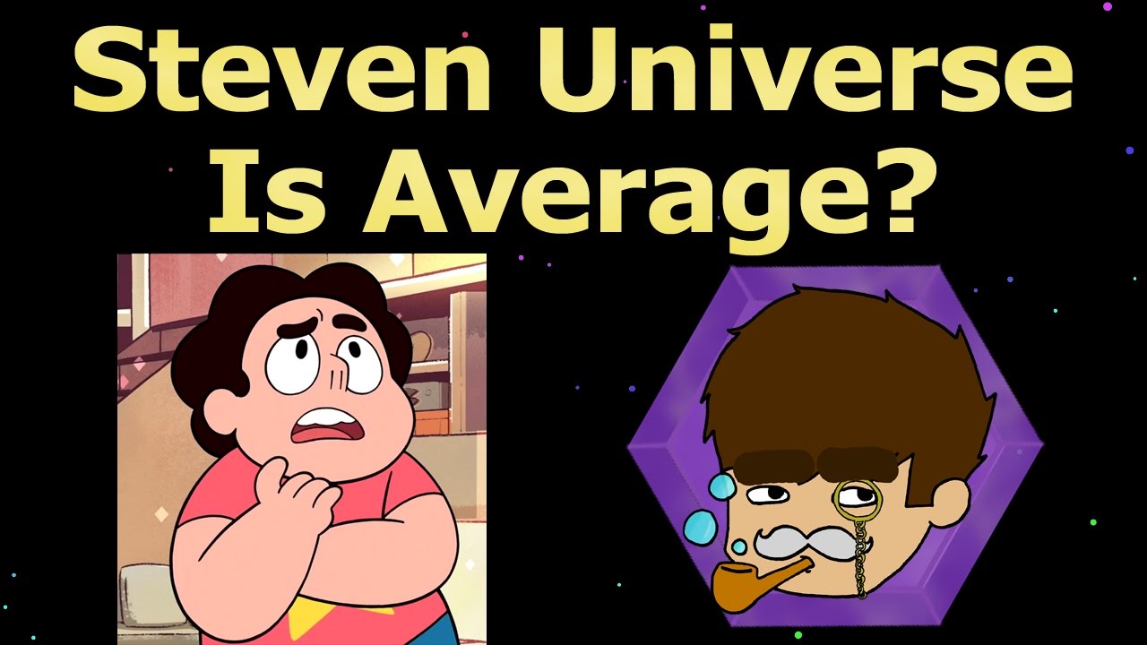 Steven Universe is Average Sometimes