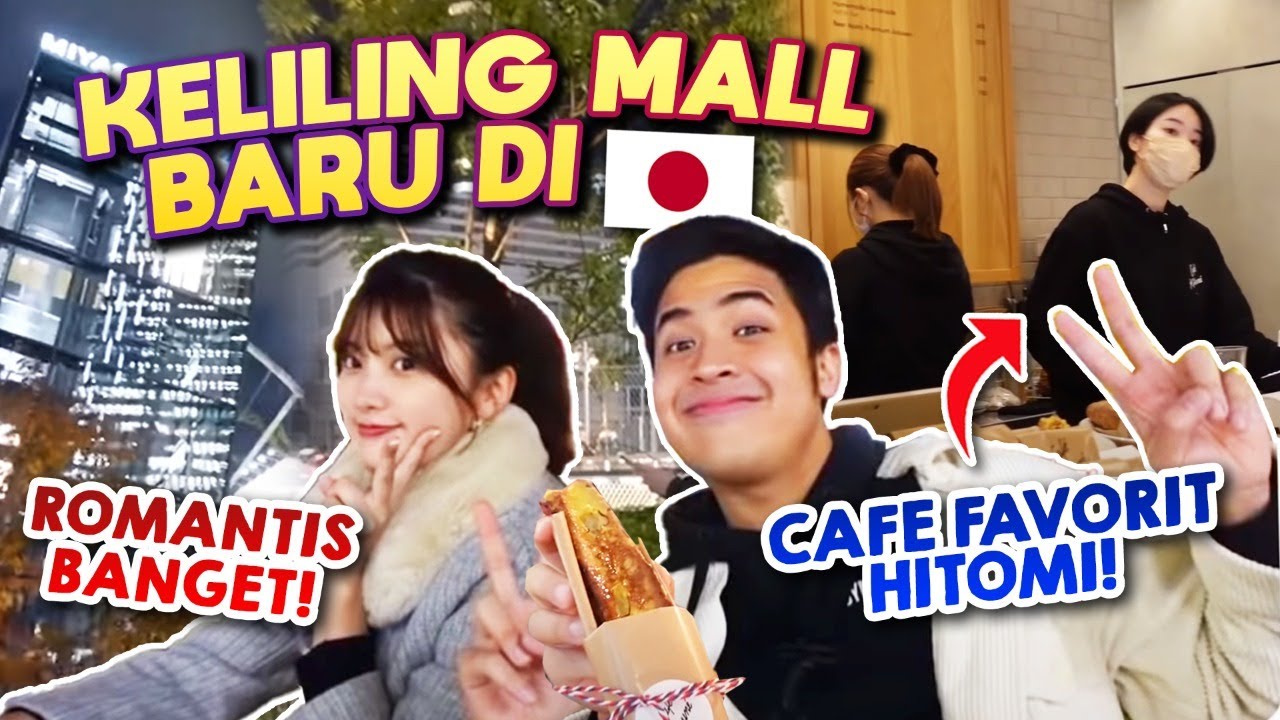 JALAN2 DI MALL BARU JEPANG BARENG HITOMI! TEMPATNYA ROMANTIS~
