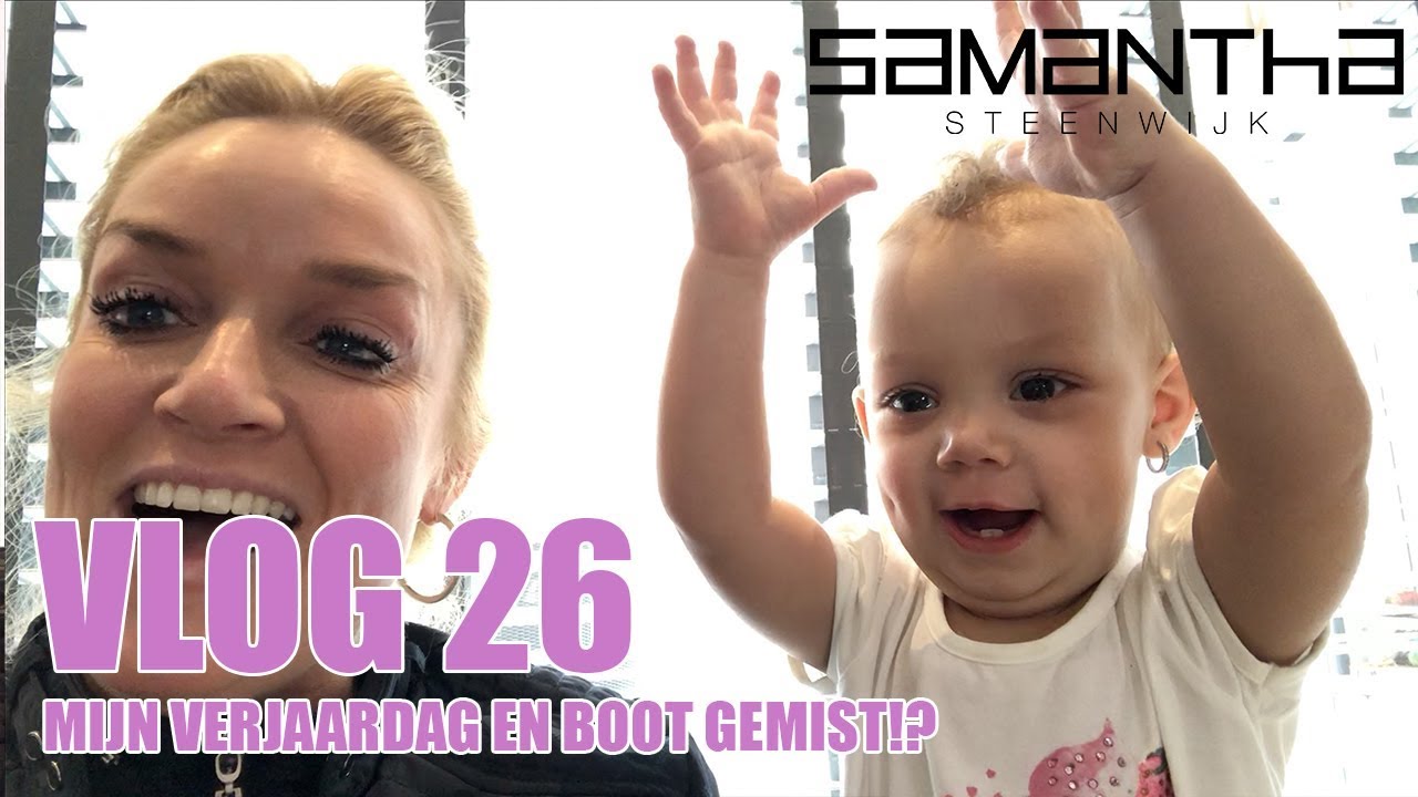 #VLOG 26 - MIJN VERJAARDAG EN BOOT GEMIST!? - Samantha Steenwijk