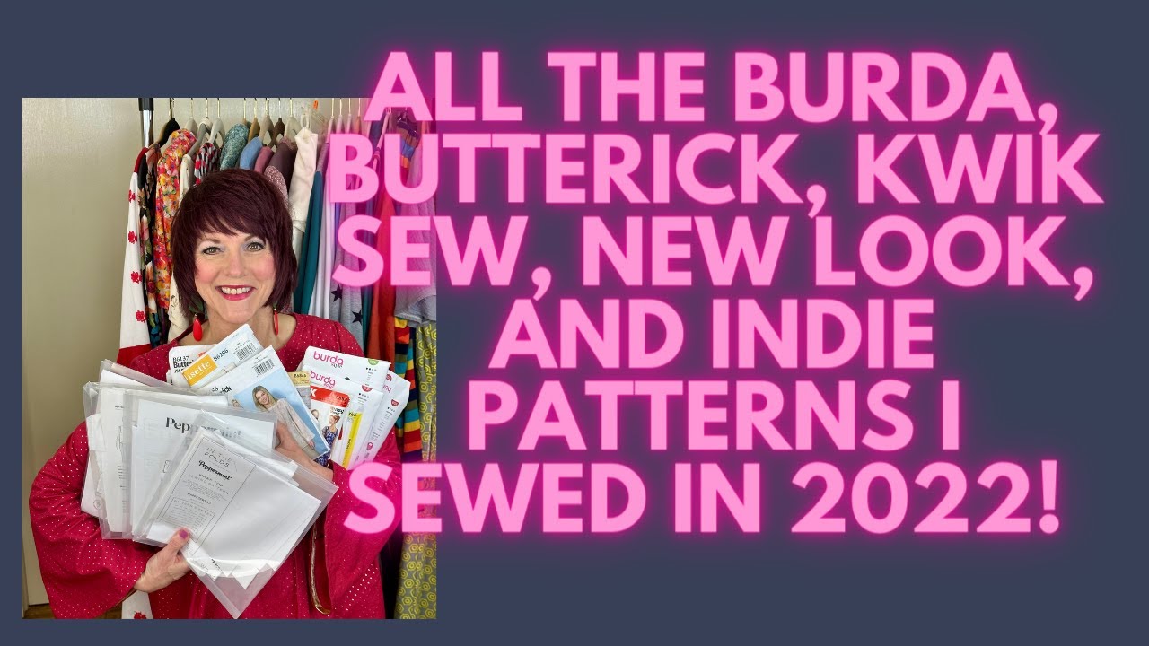 Burda, Butterick, Kwik Sew, New Look, and Indie Patterns I Sewed in 2022!